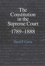 cover of The Constitution in the Supreme Court: The First Hundred Years, 1789-1888