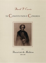 cover of The Constitution in Congress: Descent into the Maelstrom, 1829-1861