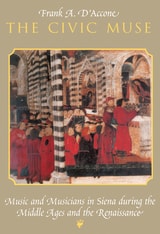 cover of The Civic Muse: Music and Musicians in Siena during the Middle Ages and the Renaissance