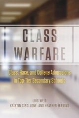cover of Class Warfare: Class, Race, and College Admissions in Top-Tier Secondary Schools