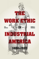 cover of The Work Ethic in Industrial America 1850-1920: Second Edition