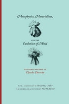 cover of Metaphysics, Materialism, and the Evolution of Mind: The Early Writings of Charles Darwin