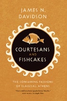 cover of Courtesans and Fishcakes: The Consuming Passions of Classical Athens