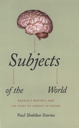 cover of Subjects of the World: Darwin's Rhetoric and the Study of Agency in Nature