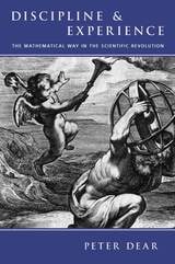 cover of Discipline and Experience: The Mathematical Way in the Scientific Revolution