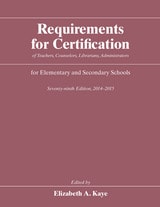 cover of Requirements for Certification of Teachers, Counselors, Librarians, Administrators for Elementary and Secondary Schools, Seventy-ninth Edition, 2014-2015