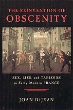 cover of The Reinvention of Obscenity: Sex, Lies, and Tabloids in Early Modern France