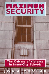 cover of Maximum Security: The Culture of Violence in Inner-City Schools