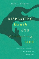 cover of Displaying Death and Animating Life: Human-Animal Relations in Art, Science, and Everyday Life