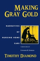 cover of Making Gray Gold: Narratives of Nursing Home Care