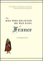 cover of The Man Who Believed He Was King of France: A True Medieval Tale