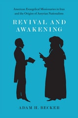 cover of Revival and Awakening: American Evangelical Missionaries in Iran and the Origins of Assyrian Nationalism