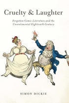cover of Cruelty and Laughter: Forgotten Comic Literature and the Unsentimental Eighteenth Century