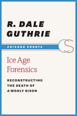 cover of Ice Age Forensics: Reconstructing the Death of a Wooly Bison