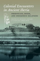 cover of Colonial Encounters in Ancient Iberia: Phoenician, Greek, and Indigenous Relations