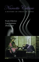 cover of Narcotic Culture: A History of Drugs in China