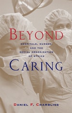 cover of Beyond Caring: Hospitals, Nurses, and the Social Organization of Ethics