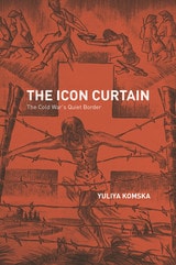 cover of The Icon Curtain: The Cold War's Quiet Border