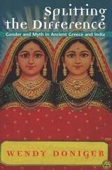 cover of Splitting the Difference: Gender and Myth in Ancient Greece and India