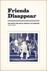 cover of Friends Disappear: The Battle for Racial Equality in Evanston