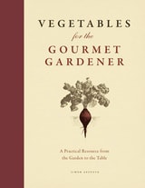 cover of Vegetables for the Gourmet Gardener: A Practical Resource from the Garden to the Table