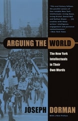 cover of Arguing the World: The New York Intellectuals in their Own Words