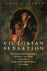 cover of Victorian Sensation: The Extraordinary Publication, Reception, and Secret Authorship of Vestiges of the Natural History of Creation