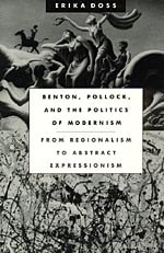 cover of Benton, Pollock, and the Politics of Modernism: From Regionalism to Abstract Expressionism