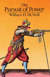 cover of The Pursuit of Power: Technology, Armed Force, and Society since A.D. 1000