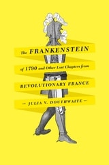 cover of The Frankenstein of 1790 and Other Lost Chapters from Revolutionary France