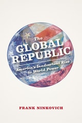 cover of The Global Republic: America's Inadvertent Rise to World Power