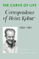 cover of The Curve of Life: Correspondence of Heinz Kohut, 1923-1981