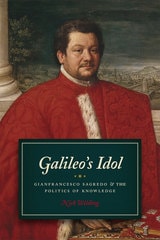cover of Galileo's Idol: Gianfrancesco Sagredo and the Politics of Knowledge