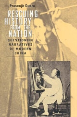 cover of Rescuing History from the Nation: Questioning Narratives of Modern China