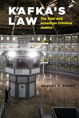 cover of Kafka's Law: "The Trial" and American Criminal Justice