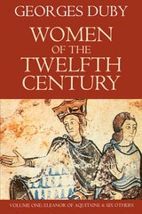 cover of Women of the Twelfth Century, Volume 1: Eleanor of Aquitaine and Six Others
