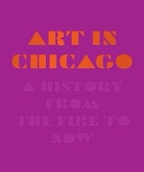 cover of Art in Chicago: A History from the Fire to Now