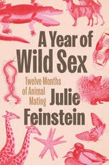 cover of A Year of Wild Sex: Twelve Months of Animal Mating