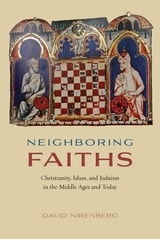 cover of Neighboring Faiths: Christianity, Islam, and Judaism in the Middle Ages and Today