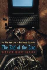 cover of The End of the Line: Lost Jobs, New Lives in Postindustrial America