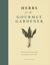 cover of Herbs for the Gourmet Gardener: A Practical Resource from the Garden to the Table