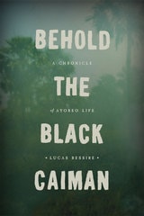 cover of Behold the Black Caiman: A Chronicle of Ayoreo Life