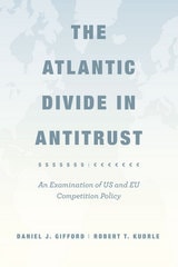 cover of The Atlantic Divide in Antitrust: An Examination of US and EU Competition Policy