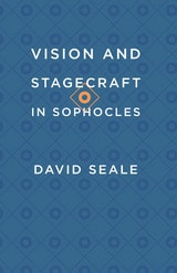cover of Vision and Stagecraft in Sophocles