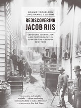 cover of Rediscovering Jacob Riis: Exposure Journalism and Photography in Turn-of-the-Century New York