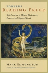 cover of Towards Reading Freud: Self-Creation in Milton, Wordsworth, Emerson, and Sigmund Freud