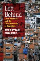 cover of Left Behind: Latin America and the False Promise of Populism