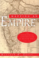 cover of Mapping an Empire: The Geographical Construction of British India, 1765-1843