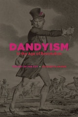 cover of Dandyism in the Age of Revolution: The Art of the Cut