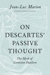 cover of On Descartes’ Passive Thought: The Myth of Cartesian Dualism
